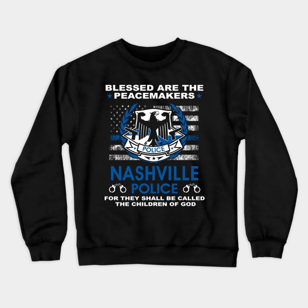 Nashville Police  – Blessed Are The PeaceMakers Crewneck Sweatshirt by tadcoy